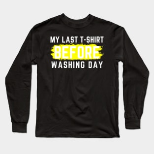 I Hate Laundry. My Last T-Shirt Before Washing Day. Funny Laundry Mom Life Design. Long Sleeve T-Shirt